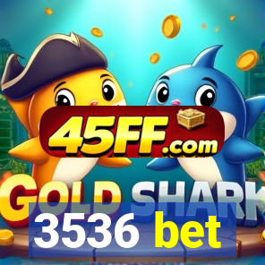 3536 bet